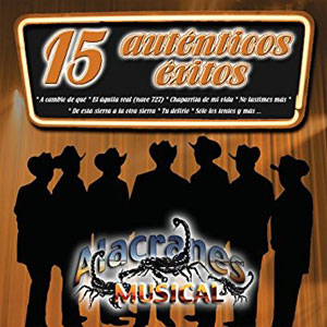 Disco 15 Autenticos Exitos de Alacranes Musical