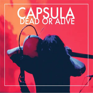 Disco Dead or Alive de Cápsula
