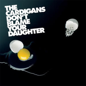 Disco Don't Blame Your Daughter  de Cardigans