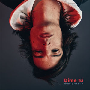 Disco Dime tú de Danny Ocean