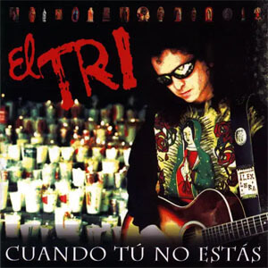 Disco Cuando Tú No Estás de El Tri