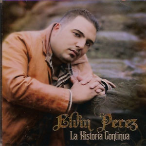 Disco La Historia Continúa de Elvin Pérez
