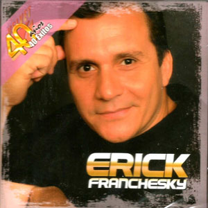 Disco 40 Años 40 Exitos de Erick Franchesky