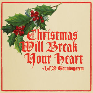 Disco Christmas Will Break Your Heart  de LCD Soundsystem 