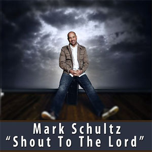 Disco Shout To The Lord de Mark Schultz