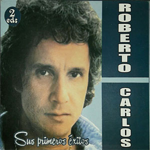 Disco Sus Primeros Éxitos de Roberto Carlos